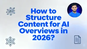 How to Structure Content for AI Overviews in 2026