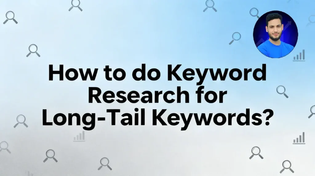 How to do Keyword Research for Long-Tail Keywords