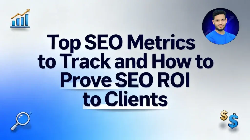 Top SEO Metrics to Track and How to Prove SEO ROI to Clients